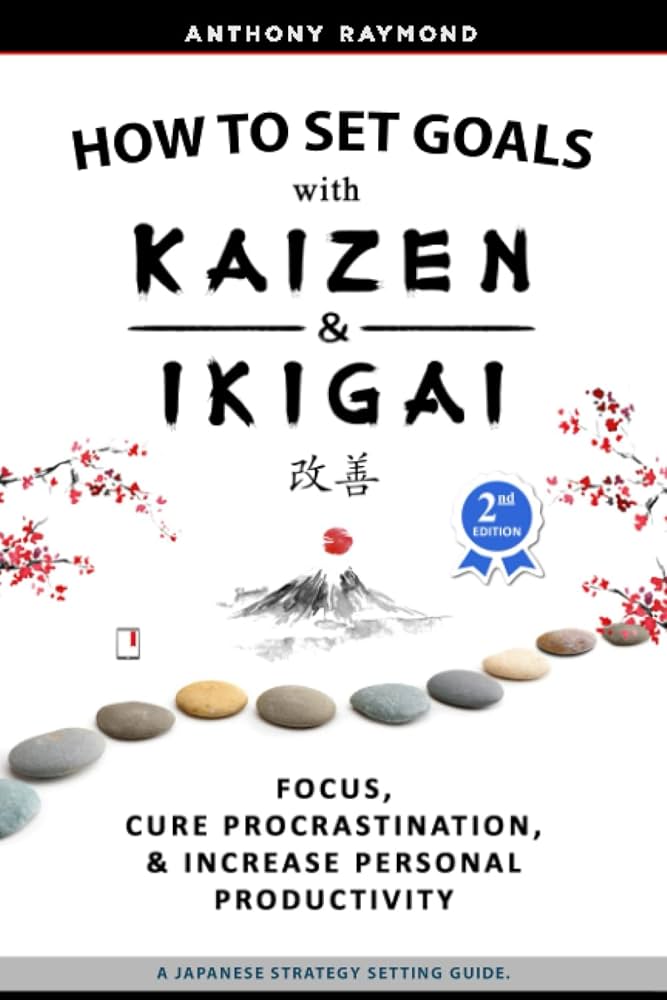 تصاویر کتاب چگونگی هدفگذاری با کایزن و ایکیگای (How to Set Goals with Kaizen & Ikigai) اثر آنتونی ریموند نشر الین کتاب چگونگی هدفگذاری با کایزن و ایکیگای (How to Set Goals with Kaizen & Ikigai) اثر آنتونی ریموند نشر الین